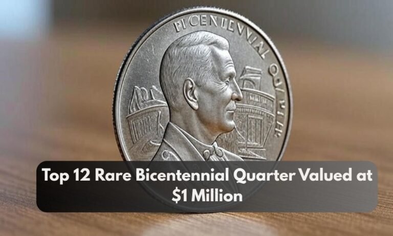 Top 12 Rare Bicentennial Quarter Valued at $1 Million