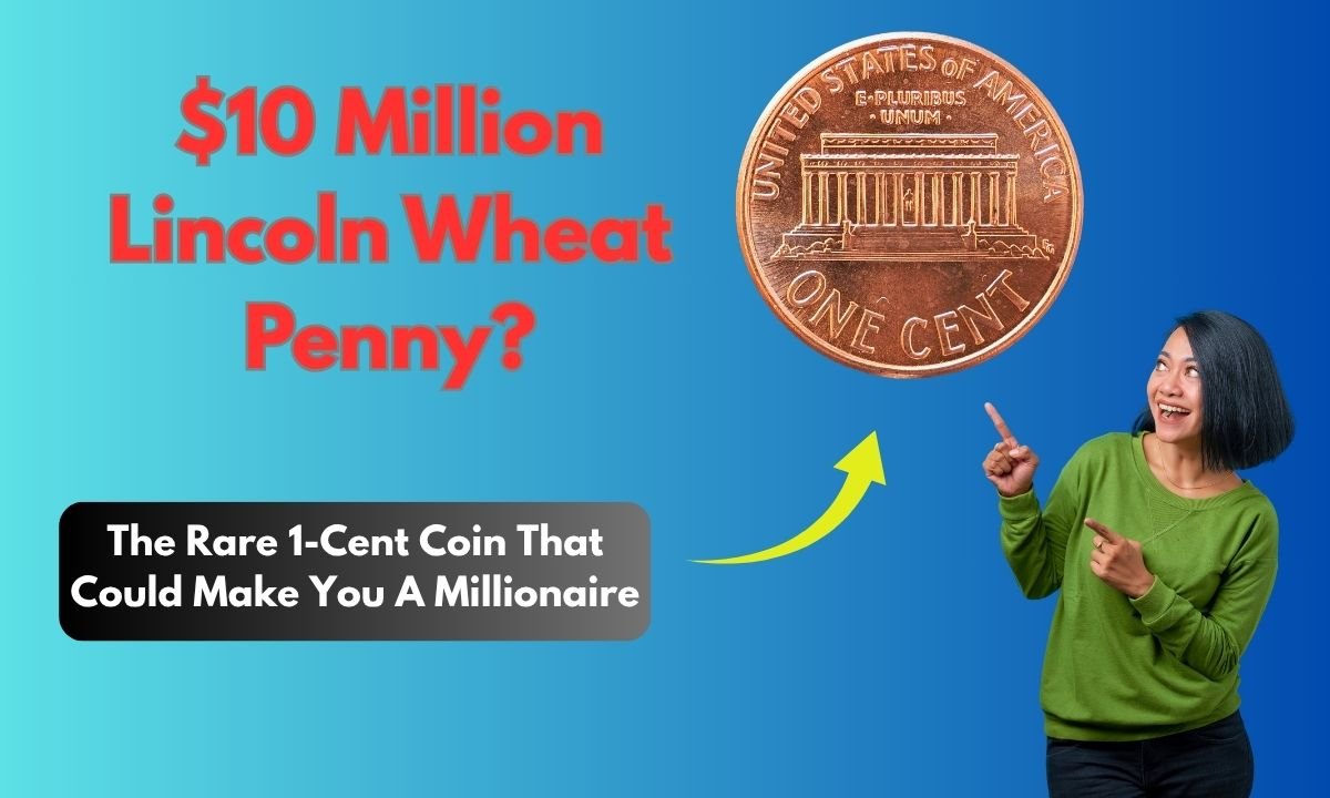 $10 Million Lincoln Wheat Penny?