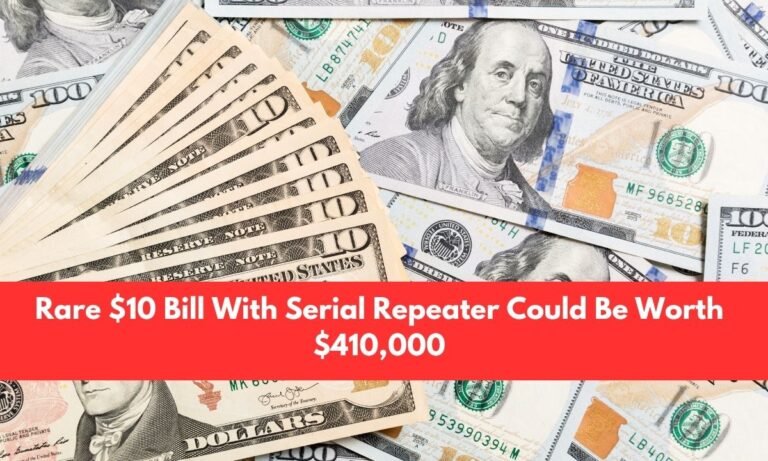 Rare $10 Bill With Serial Repeater Could Be Worth $410,000